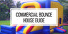 Commercial Bounce House Guide